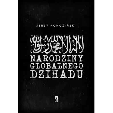 Narodziny globalnego d�ihadu - Jerzy Rohozi�ski
