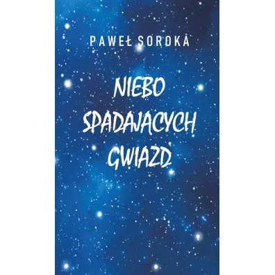 Niebo spadaj�cych gwiazd - Pawe� Soroka