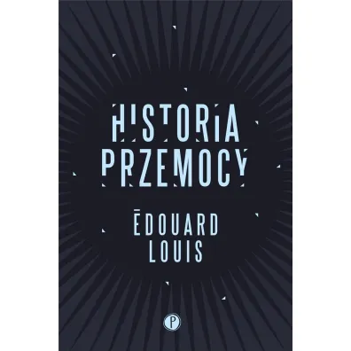 Historia przemocy - Edouard Louis
