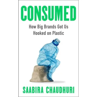 Consumed. How Big Brands Got Us Hooked on Plastic wer. angielska - Saabira Chaudhuri