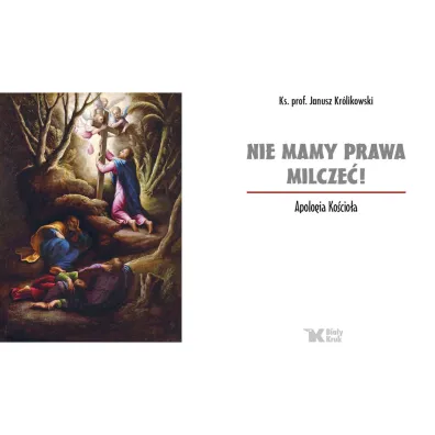 Nie mamy prawa milcze�! Apologia Ko�cio�a