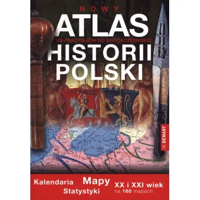 Atlas historia Polski. Od pradziej�w do wsp�czesno�ci