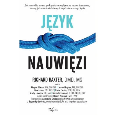 J�zyk na uwi�zi Jak niewielka struna pod j�zykiem wp�ywa na proces karmienia, mow�, jedzenie i wiele innych aspekt�w naszego �ycia - Baxter Richard