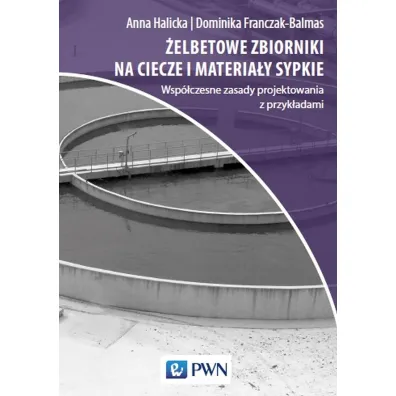 �elbetowe zbiorniki na ciecze i materia�y sypkie - Anna Halicka, Dominika Joanna  Franczak-Balmas