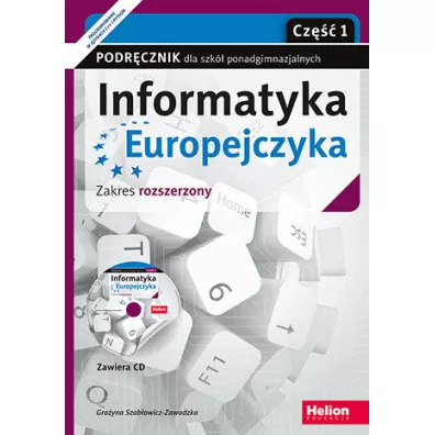 Informatyka Europejczyka. Cz 1. Podrcznik dla szk ponadgimnazjalnych. Zakres rozszerzony - Grayna Szabowicz-Zawadzka