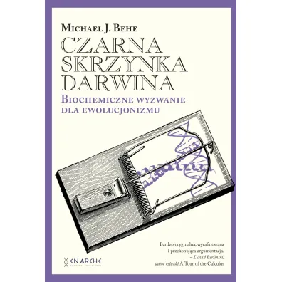 Czarna skrzynka Darwina. Biochemiczne wyzwanie dla ewolucjonizmu (ok�adka twarda) - Michael J. Behe