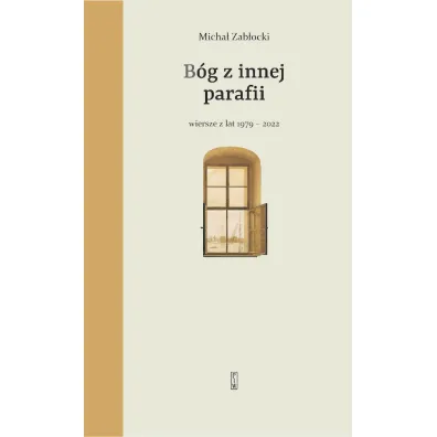 B�g z innej parafii Wiersze z lat 1979-2022 - Micha� Zab�ocki