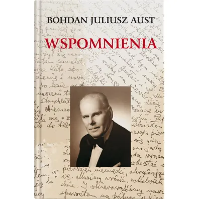 Wspomnienia - Bohdan Juliusz Aust