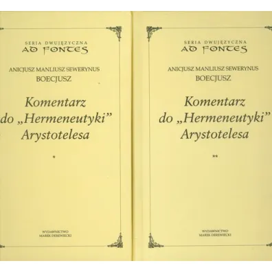 Komentarz do &bdquo;Hermeneutyki&rdquo; Arystotelesa - Boecjusz Anicjusz Manliusz Sewerynus