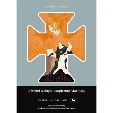 U �r�de� teologii liturgicznej Akwinaty - Tomasz Gutowski