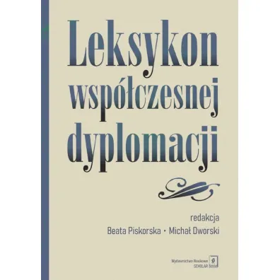 Leksykon wsp�czesnej dyplomacji - Micha�  Dworski, Red Beata  Piskorska