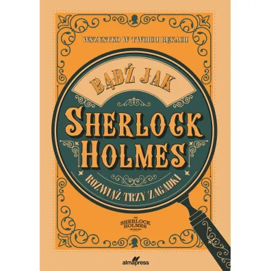 B�d� jak Sherlock Holmes. Rozwi�� trzy zagadki - Richard  Wolfrik Galland