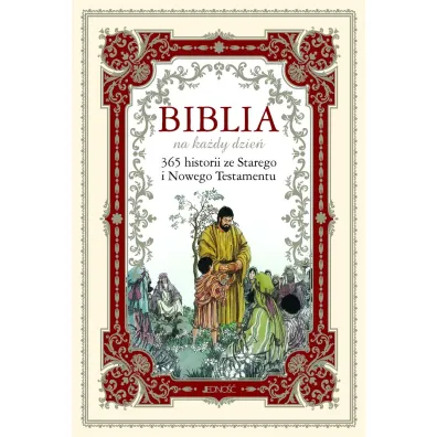 Biblia na ka�dy dzie�. 365 historii ze Starego i Nowego Testamentu