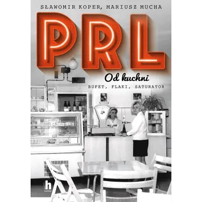 PRL od kuchni - S�awomir Koper, Mariusz  Mucha