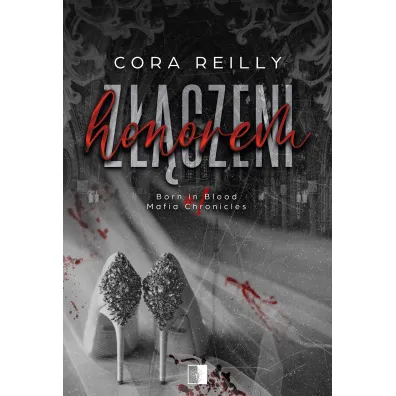 Z��czeni honorem. Seria Born in Blood Mafia Chronicles. Tom 1 - Cora Reilly