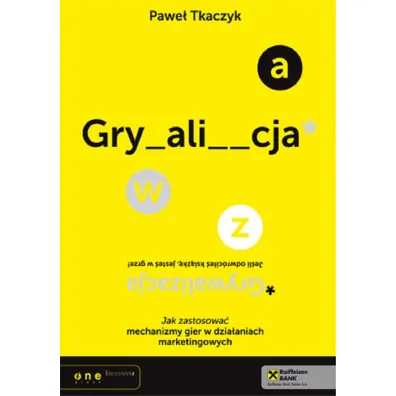 GRYWALIZACJA. Jak zastosowa� mechanizmy gier w dzia�aniach marketingowych - Pawe� Tkaczyk