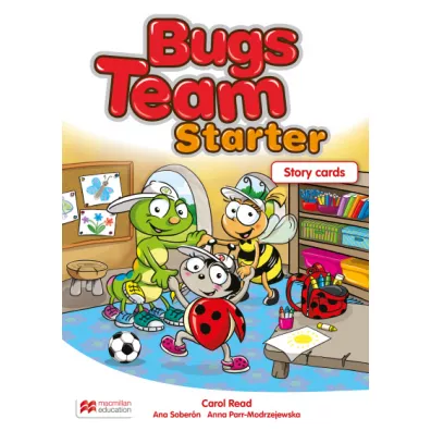 Bugs Team Starter. Story Cards - Ana Soberon, Anna Parr-Modrzejewska, Carol Read