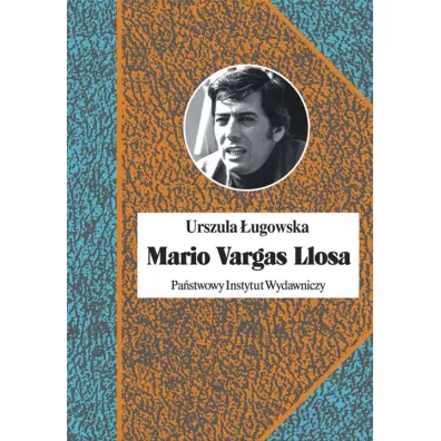 Mario Vargas Llosa. Literatura, polityka i Nobel - Urszula �ugowska