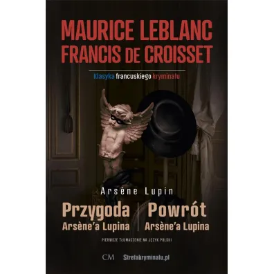 Arsene Lupin - Powr�t Arsene'a Lupina (sztuki) - Maurice Leblanc, Francis De Croisset