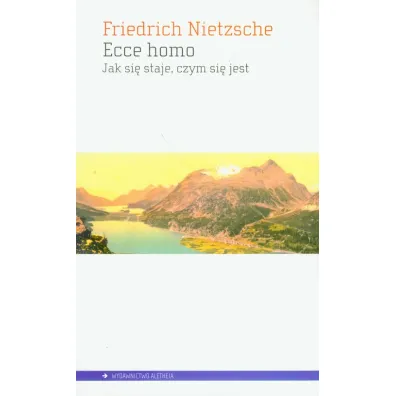 Ecce homo Jak si� staje kim si� jest - Fryderyk Nietzsche