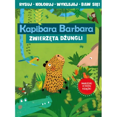 Kapibara Barbara. Ksi��ka z aktywno�ciami. Zwierz�ta d�ungli - Eliza Piotrowska