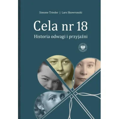 Cela nr 18. Historia odwagi i przyja�ni - Simone Trieder, Lars Skowronski