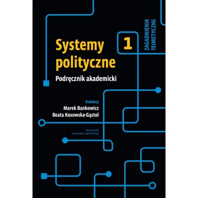 Systemy polityczne. Zagadnienia teoretyczne. Tom 1