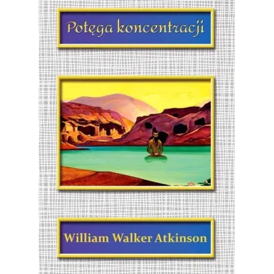 Pot�ga koncentracji - William Walker Atkinson
