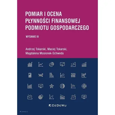 Pomiar i ocena p�ynno�ci finansowej podmiotu gosp. - Andrzej Tokarski, Maciej Tokarski, Magdalena Mosionek-Schweda