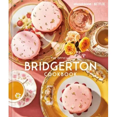 The Official Bridgerton Cookbook - Regula Ysewijn