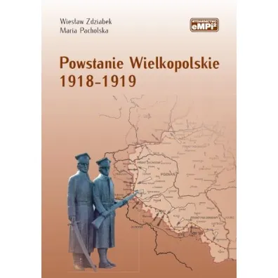 Powstanie Wielkopolskie 1918-1919 w.2 - Maria Pacholska, Wies�aw Zdziabek