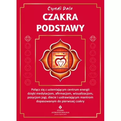 Czakra podstawy - Margaret Ann Lembo, Susan  Weis-Bohlen, Cyndi Dale, Amanda Huggins, Amelia Volger, Gina Nicole, Jo-Anne Brown, Nitin Bhatnagar, Tia Tuenge, Anthony J. W. Benson