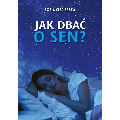 Jak dba� o sen? - Zofia Ciecierska
