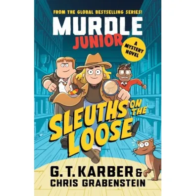 Murdle Junior. A Mystery Novel. Sleuths on the Loose - Chris Grabenstein, G. T. Karber