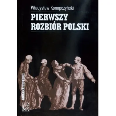 Pierwszy rozbi�r Polski . - W�adys�aw Konopczy�ski