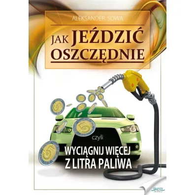 Jak je�dzi� oszcz�dnie - Aleksander Sowa