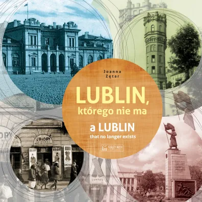 Lublin kt�rego nie ma a lublin that no longer exist - Joanna  Z�tar