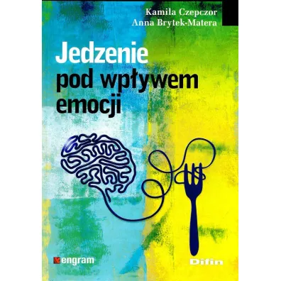 Jedzenie pod wp�ywem emocji - Anna Brytek-Matera, Kamila Czepczor