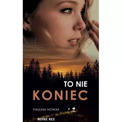 To nie koniec - Paulina Nowak