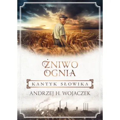 Kantyk s�owika. �niwo Ognia. Tom 3 - Andrzej H. Wojaczek