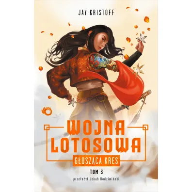 G�osz�ca kres. Wojna Lotosowa. Tom 3 - Jay Kristoff