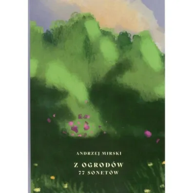 Z ogrod�w 77 sonet�w - Andrzej Mirski