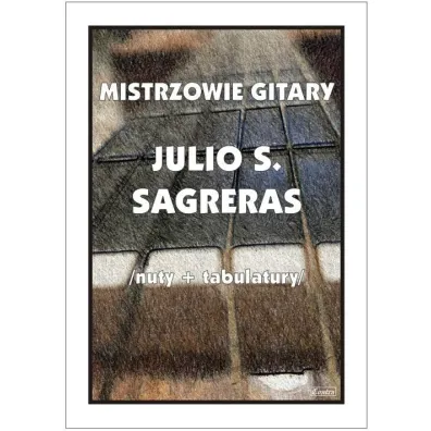 Mistrzowie gitary - Julio S. Sagreras - M Pawe�ek