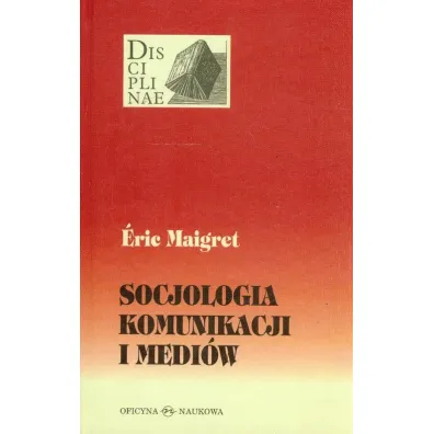 Socjologia komunikacji i medi�w - Eric Maigret