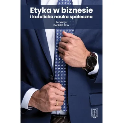 Etyka w biznesie i katolicka nauka spo�eczna - Daniel K Finn