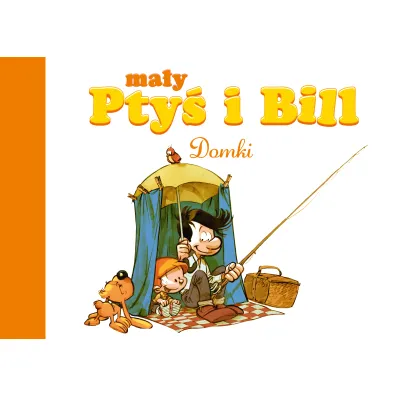 M�j pierwszy komiks 5+ Domki. Ma�y Pty� i Bill. Tom 3