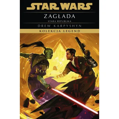 Star Wars. Kolekcja Legend. Stara Republika. Zag�ada - Drew Karpyshyn