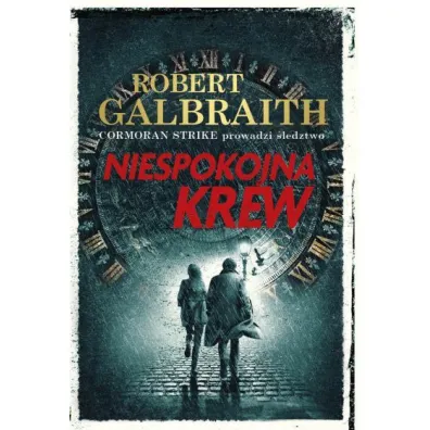Cormoran Strike. Tom 5. Niespokojna krew - Robert Galbraith