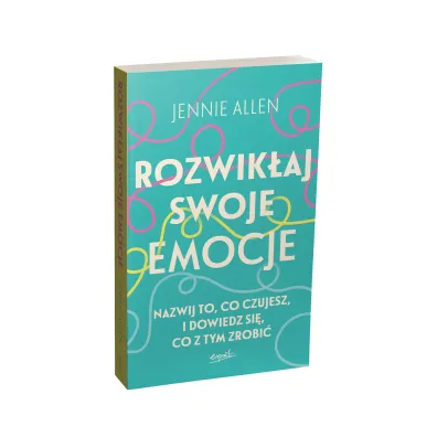 Rozwik�aj swoje emocje. Nazwij to, co czujesz, i dowiedz si�, co z tym zrobi�