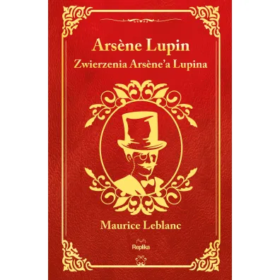 Zwierzenia Arsene`a Lupina. Arsene Lupin - Maurice Leblanc